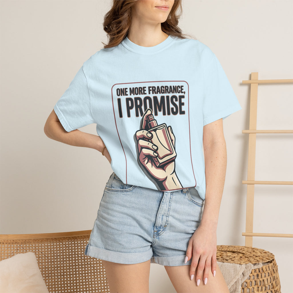 Fragrance Lover T-Shirt — "One More Fragrance, I Promise" Graphic Tee