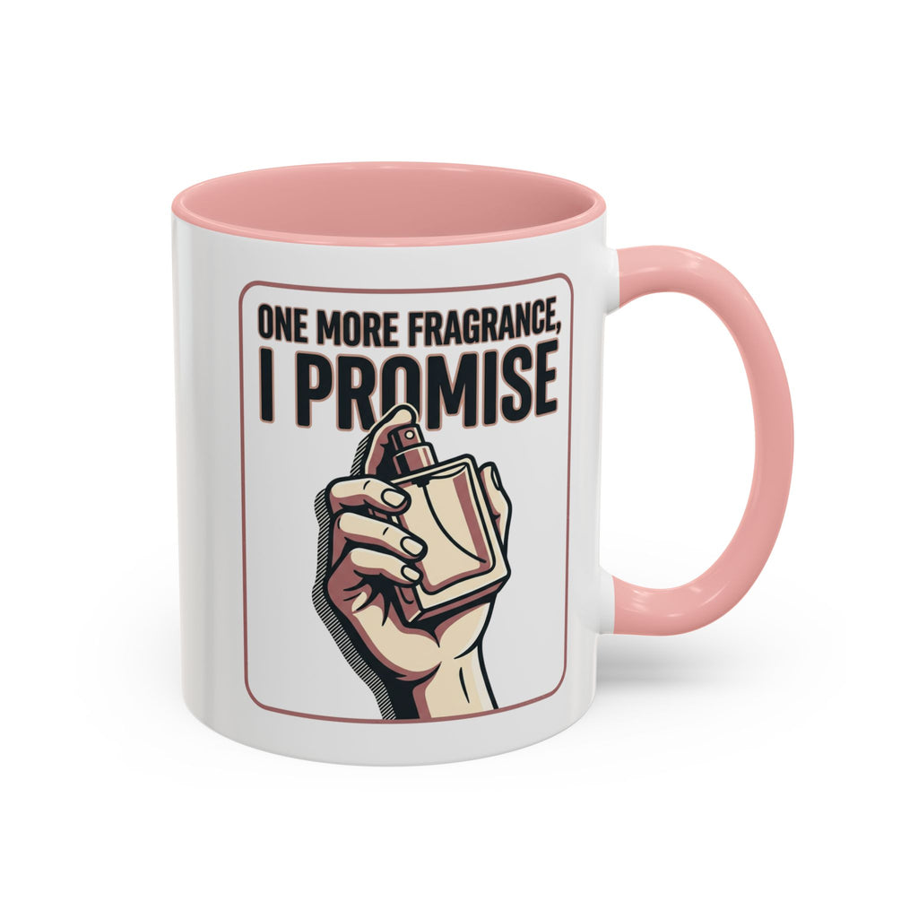 Coffee Mug — "One More Fragrance, I Promise" Perfume Lover Accent Mug (11/15oz)