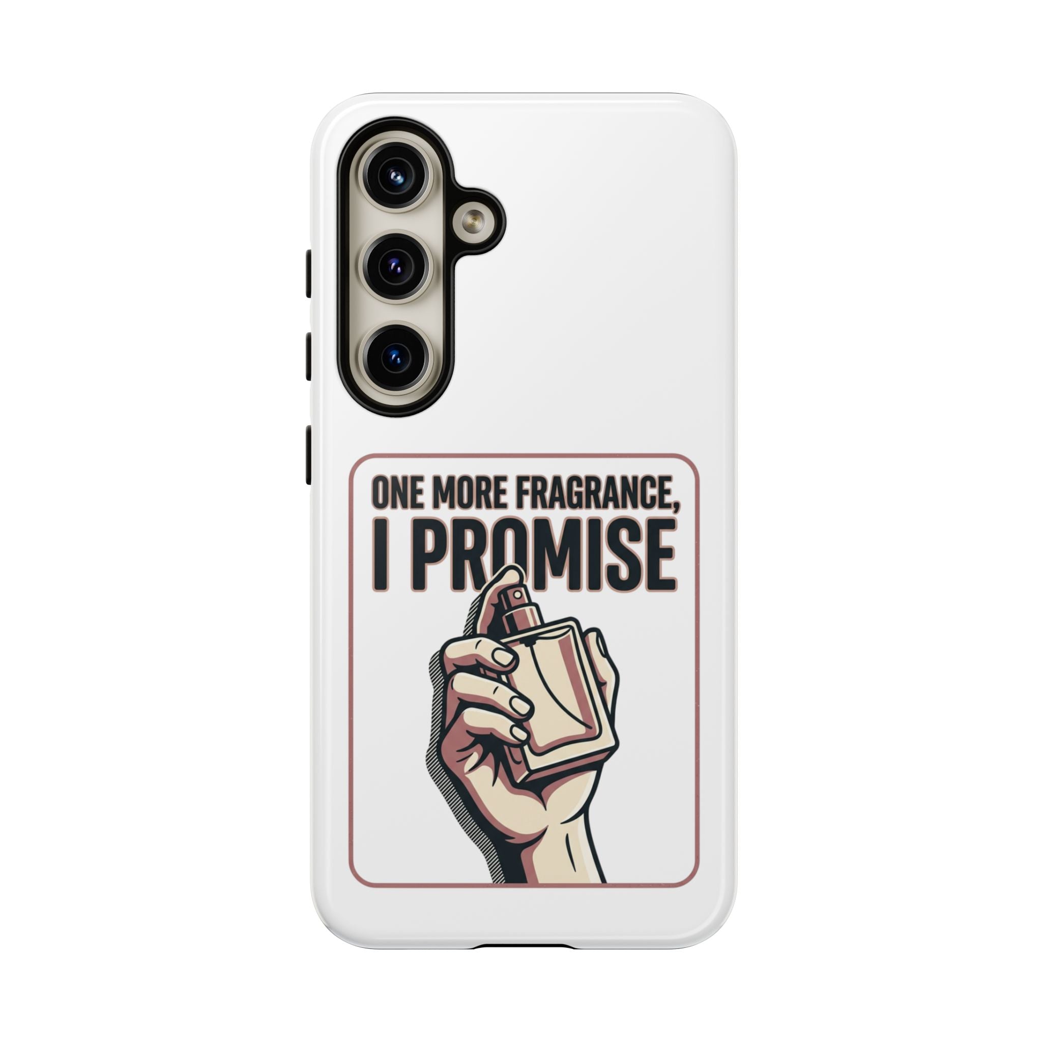 Phone Case — "One More Fragrance I Promise" Perfume Lover Protective Case