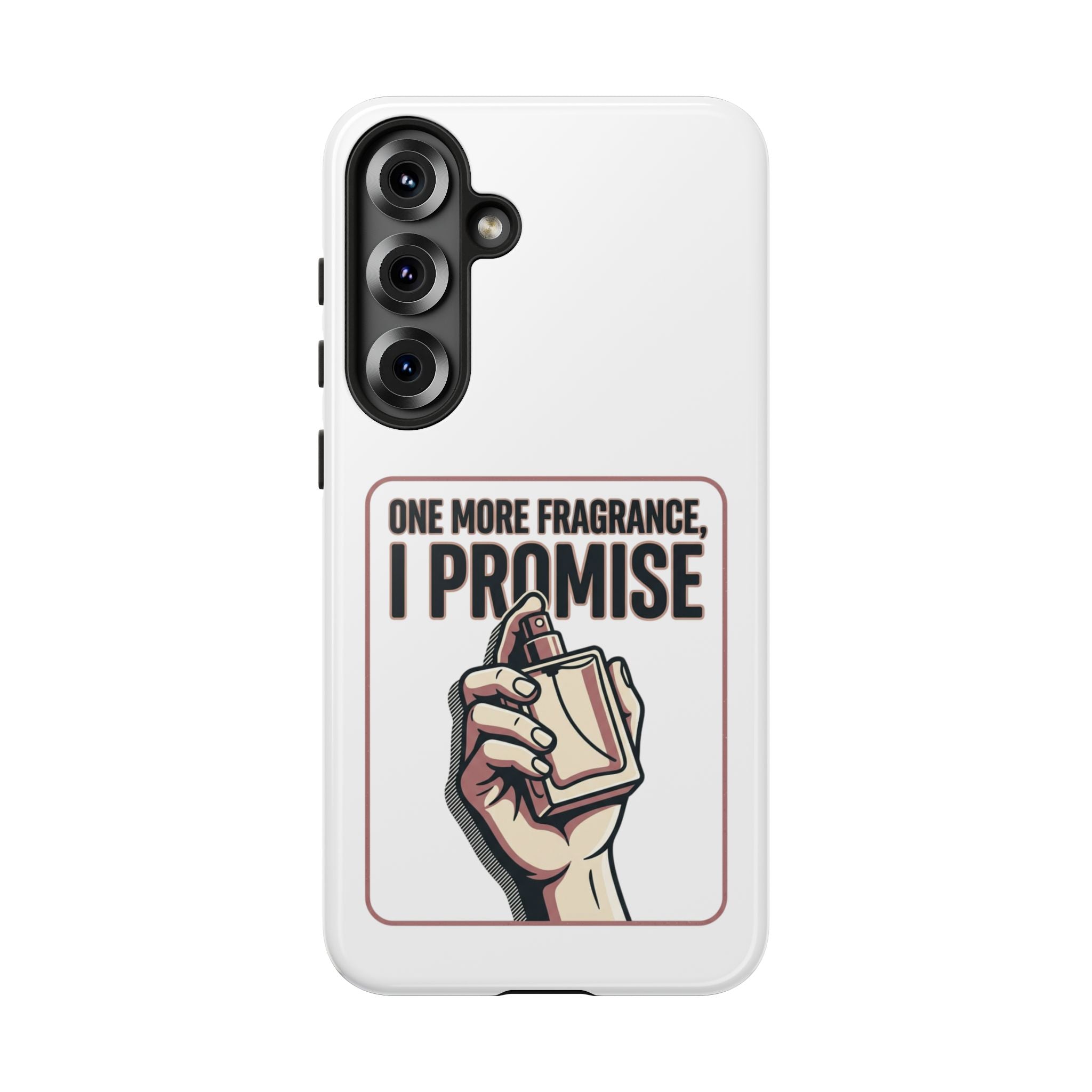 Phone Case — "One More Fragrance I Promise" Perfume Lover Protective Case