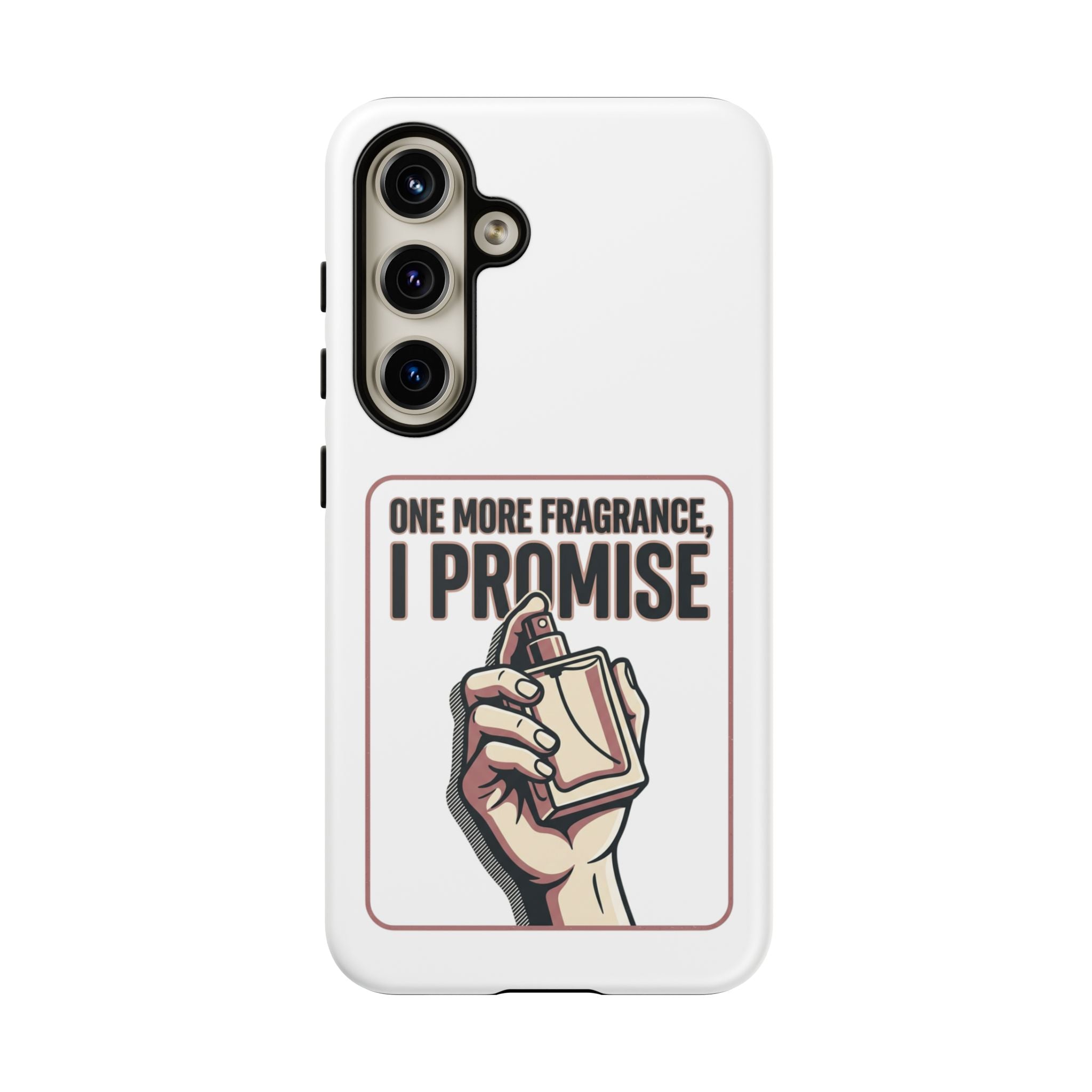 Phone Case — "One More Fragrance I Promise" Perfume Lover Protective Case