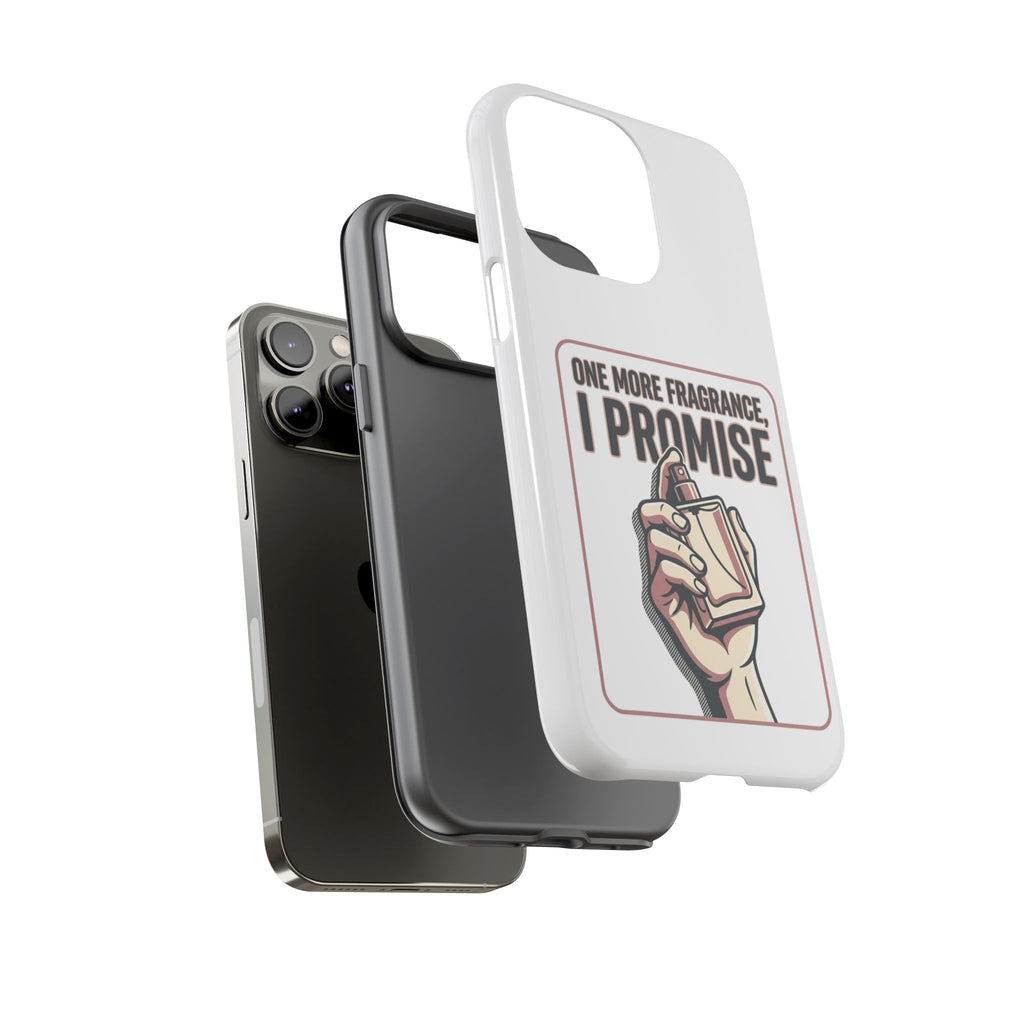Phone Case — "One More Fragrance I Promise" Perfume Lover Protective Case